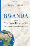 Rwanda and the New Scramble for Africa: From Tragedy to Useful Imperial Fiction by Robin Philpot